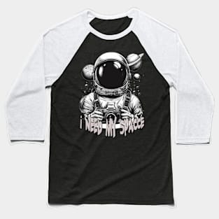 "I Need My Space" Baseball T-Shirt